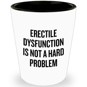Urology Shot Glass - Funny Urologist Gift - Erectile Dysfunction Is Not A Hard Problem