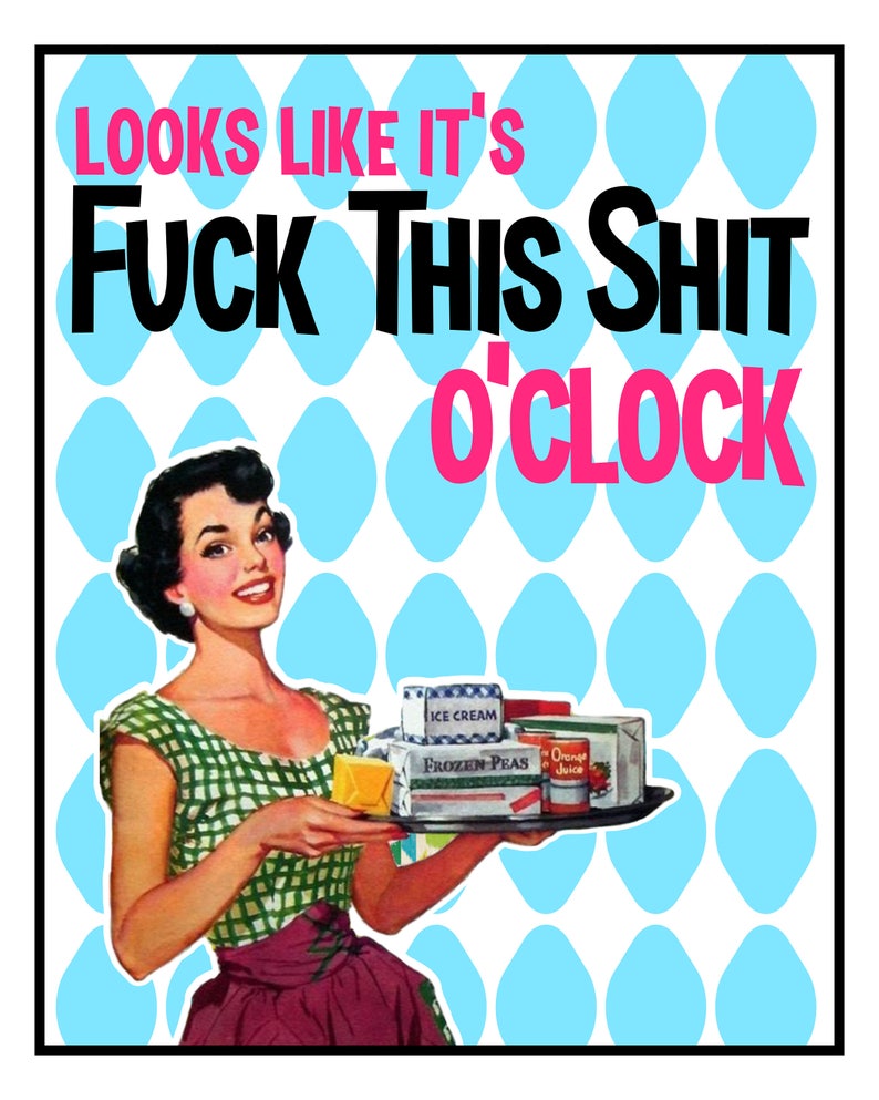 Funny Sarcasm Retro Digital Art - Sarcasm Digital Print - Digital Download - Funny Printable Sign - Looks Like It's Fuck This Shit O'Clock image 2