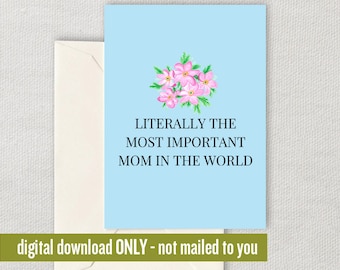 Funny Mother Printable Card - Mother's Day Card - Mom Card - Mother Printable - Instant Download - Digital Card - Most Important Mom