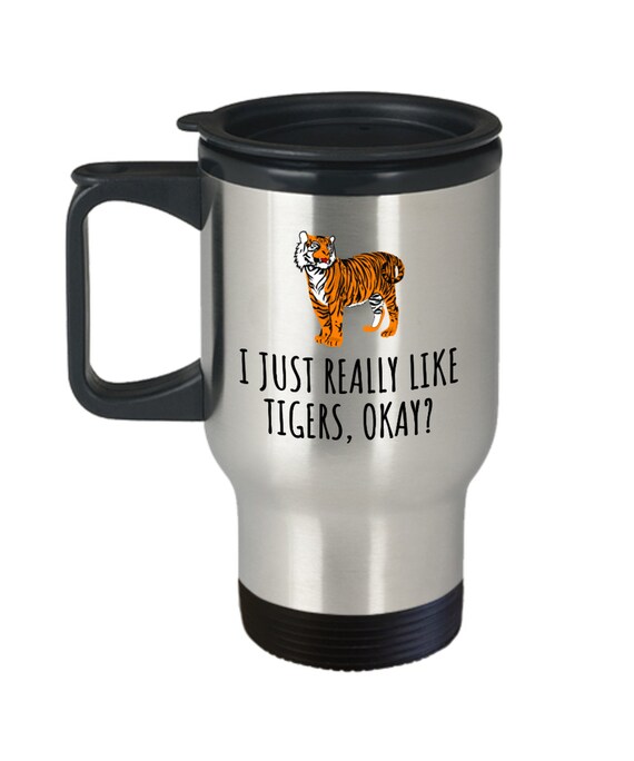 Funny Tiger Mug Cute Tiger Travel Mug Cool Tiger Gift Etsy