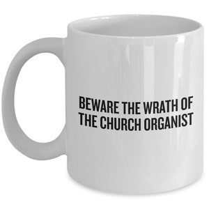 Funny Organist Gift - Organ Player Coffee Mug - Church Organ Player - Pipe Organ Player Present - Wrath Of The Church Organist