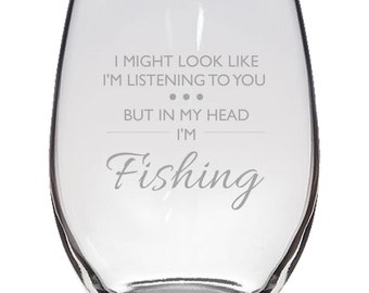 Funny Fishing Present - Stemless Wine Glass - Fisherman Gift - Birthday Present - Fisherman Wine Glass - In My Head I'm Fishing