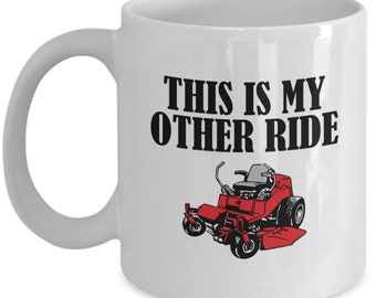 Funny Landscaper Gift - Landscaping Coffee Mug - Lawn mower Mug - This Is My Other Ride