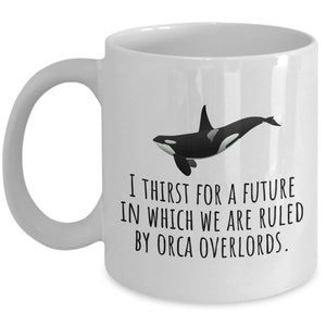 Drôle de tasse à café Orca - Tasse d’épaulard - Cadeaux d’orque - Cadeau d’amoureux orque - Gouverné par Orca Overlords