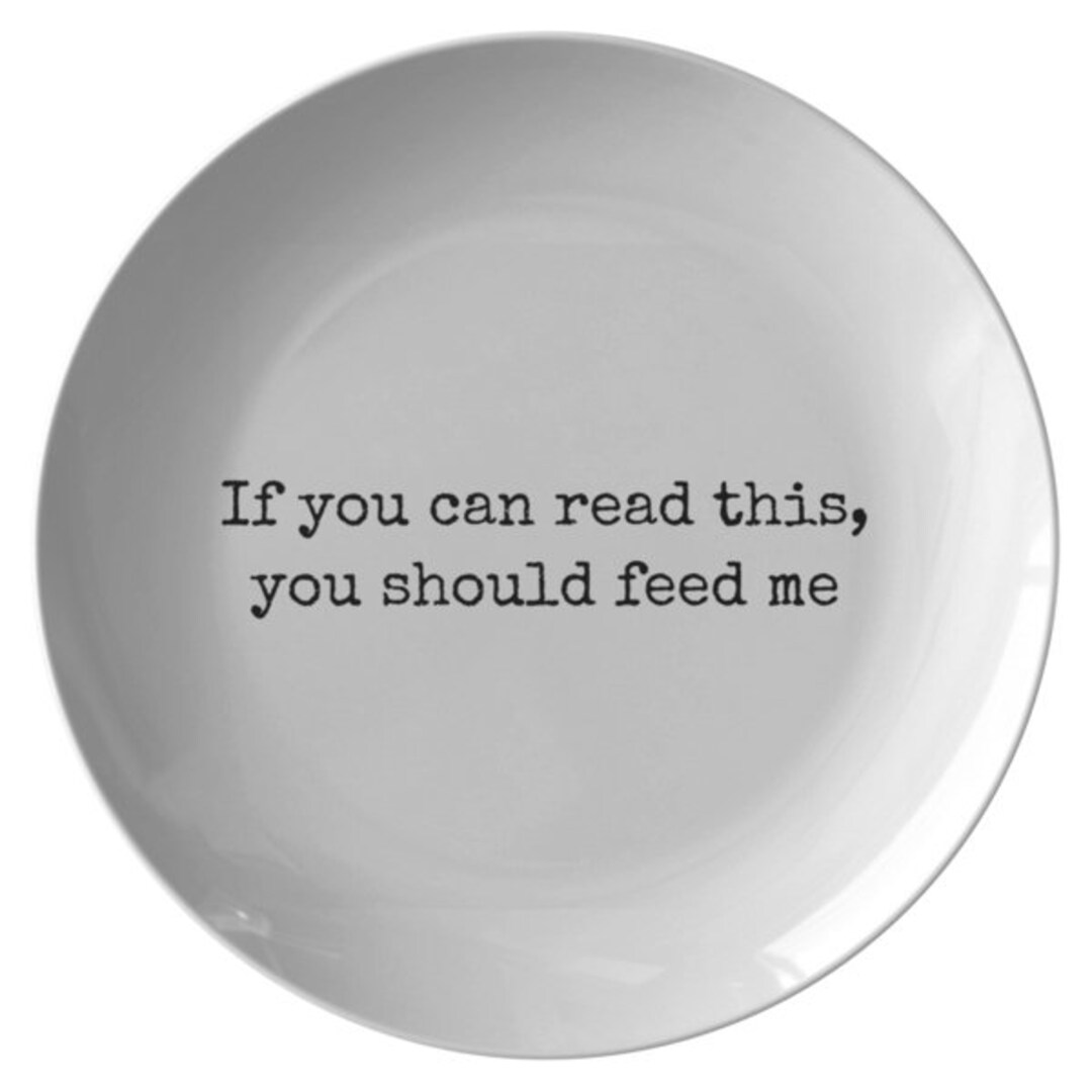 Funny Dinner Plate If You Can Read This You Should Feed Me Etsy