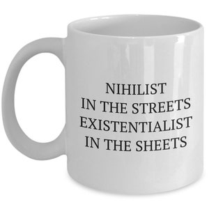 Nihilism Coffee Mug - Funny Nihilist Gift - Philosophy Teacher or student Gifts - Nihilist In The Streets