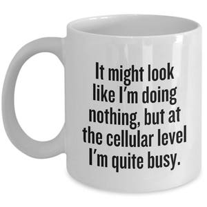 Funny Biology Mug Biology Teacher Gift Biologist Present Idea At Cellular Level Science Geek Gift Microbiologist image 7