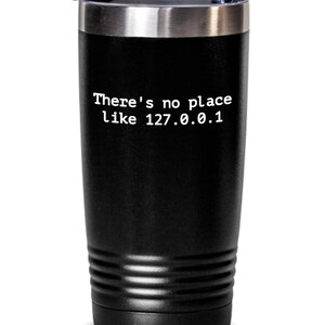 Computer Geek Geschenk - Computer Nerd Tumbler - Programmierer Geschenk - Web-Programmierer Geschenk - Coder Geschenk - No Place Like 127.0.0.1