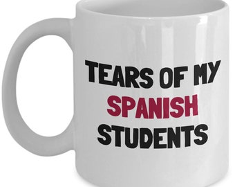 Taza divertida para profesor de español: Lágrimas de mis alumnos