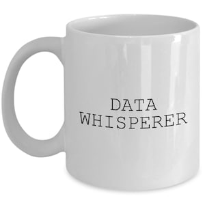 Data Analyst Gift - Data Analysis Mug - Data Scientist Present - Funny Data Science - Data Whisperer