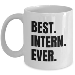 Funny Intern Mug - Intern Coffee Mug - Intern Gift Idea - Internship Gift - Best Intern Ever