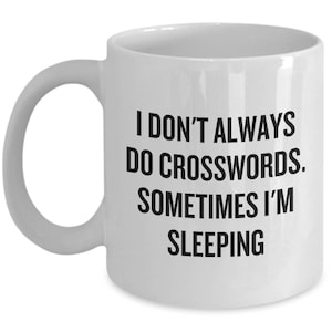 Crossword Solver Gift - I Don&#39;t Always Do Crosswords - Crossword Puzzle Fan Mug