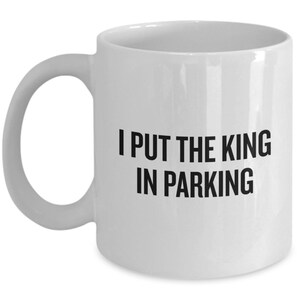 Lustiger Valet Valet Becher - Park Valet Geschenk - Valet Park Geschenk - I Put The King In Parkplatz