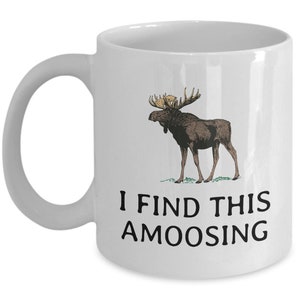 Funny Moose Gift - Moose Mug - Moose Lover Present - I Find This Amoosing - Funny Moose Pun