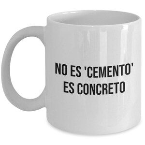 Regalo para Ingeniero Civil - Taza de Café para Ingeniero Civil - No es &#39;Cemento&#39;, es Concreto