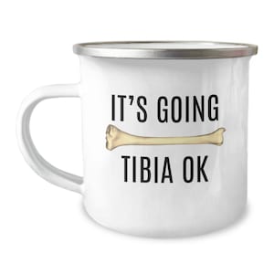 Orthopedic Mug - Orthopedist Gift - Chiropractor Gift - Orthopedic Surgeon - Enamel Camper Mug - Tibia OK