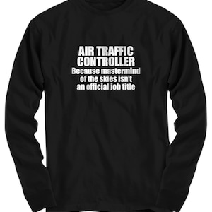 Air Traffic Control Shirt - ATC Gift - Mastermind Of The Skies - Funny Air Traffic Controller Present - Long Sleeve Tee