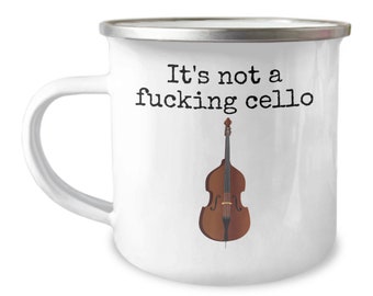 Funny Bass Camper Mug - Double Bass Gift - Bass Player Present - It's Not A Fucking Cello - Enamel Camping Mug - Stainless Steel