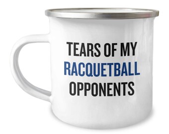 Funny Racquetball Mug - Racquetballer Gift Idea - Tears of My Racquetball Opponents - Enamel Camper Mug - Stainless Steel Camping Mug