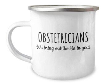 Funny Obstetrician Gift - Obstetrics Mug - OB/GYN Present - We Bring Out The Kid In You - Enamel Camper Mug - Stainless Steel - Outdoors