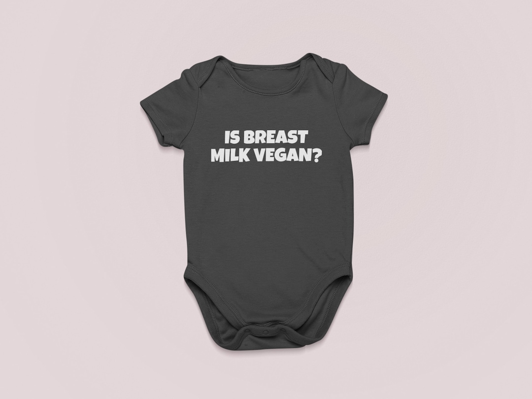 Funny Baby Vegan Onepiece Vegan Baby Clothes is Breast Milk Vegan Cute