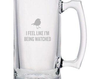 Funny Birdwatching Gift - Birding Gift Idea - Bird Watching - Present For Birder - I Feel Like I'm Being Watched - Ornithologist Beer Mug