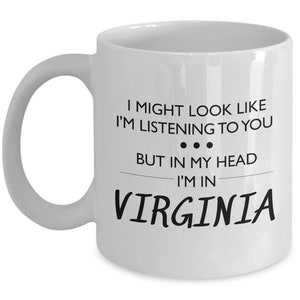 Virginia Coffee Mug - Funny Virginia Gift - Virginia Lover Present - For Fans Of Virginia - I Might Look Like I&#39;m Listening To You