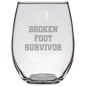 Broken Foot Gift - Stemless Wine Glass - Funny Get Well Gift - Broken Foot Survivor