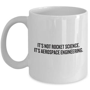 Aerospace Engineer Gift - It&#39;s Not Rocket Science - Funny Coffee Mug