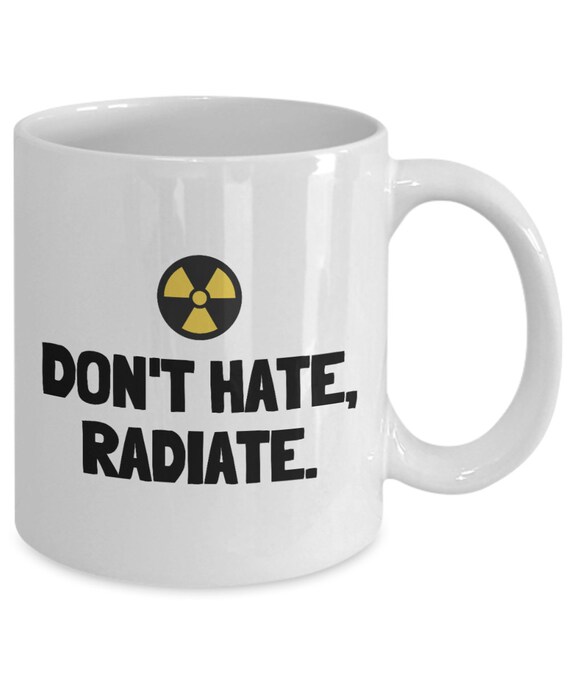 Funny Radiology Mug Radiate Rad Tech Present Radiologist Gift Don't Hate 