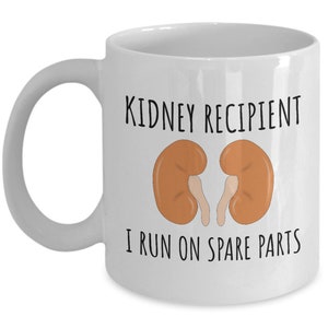 Kidney Recipient Mug - Kidney Transplant Gift - Kidney Donation Present - I Run On Spare Parts