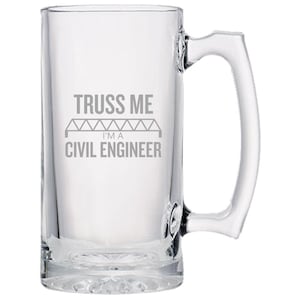Civil Engineer Gift - Funny Civil Engineer Beer Glass - Etched Beer Mug - Truss Me I'm A Civil Engineer