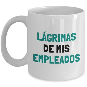 Taza Divertida para Jefes - Regalo para el Día del Jefe - Regalo de Jubilación - Lágrimas de mis Empleados - Regalo de Cumpleaños