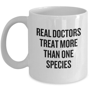 Veterinarian Gift - Animal Doctor Mug - Real Doctors Treat More Than One Species