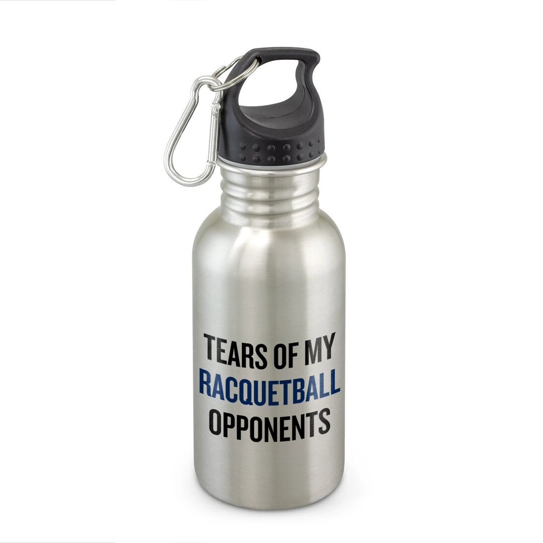 Funny Racquetball Water Bottle Racquetball Gift Idea Tears of My
