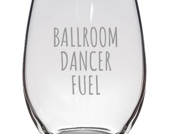 Funny Dancer Gift - Ballroom Dancing Gift - Ballroom Dance - Ballroom Dancer Fuel - Stemless Wine Glass