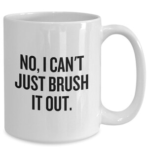 Dog Groomer Gift - Dog Groomer Mug - Funny Dog Grooming Present - I Can't Just Brush It Out image 4