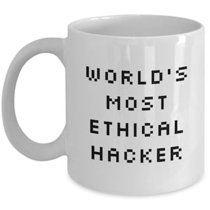 Ethical Hacker Mug - Cyber Security Gift - Cyber Security Coffee Mug - Funny Gift - World&#39;s Most Ethical Hacker