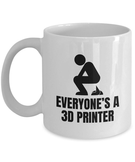 Buy Funny 3d Printing Coffee Mug - 3d Printing Enthusiast Gift - 3d Printer  Owner Present - Everyone's a 3d Printer Online in India - Etsy