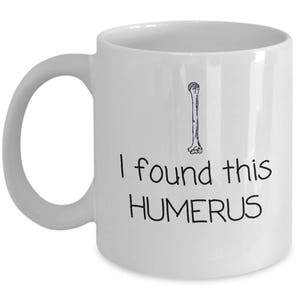 I Found This Humerus - Funny Archeologist Gift - Archeology Coffee Mug