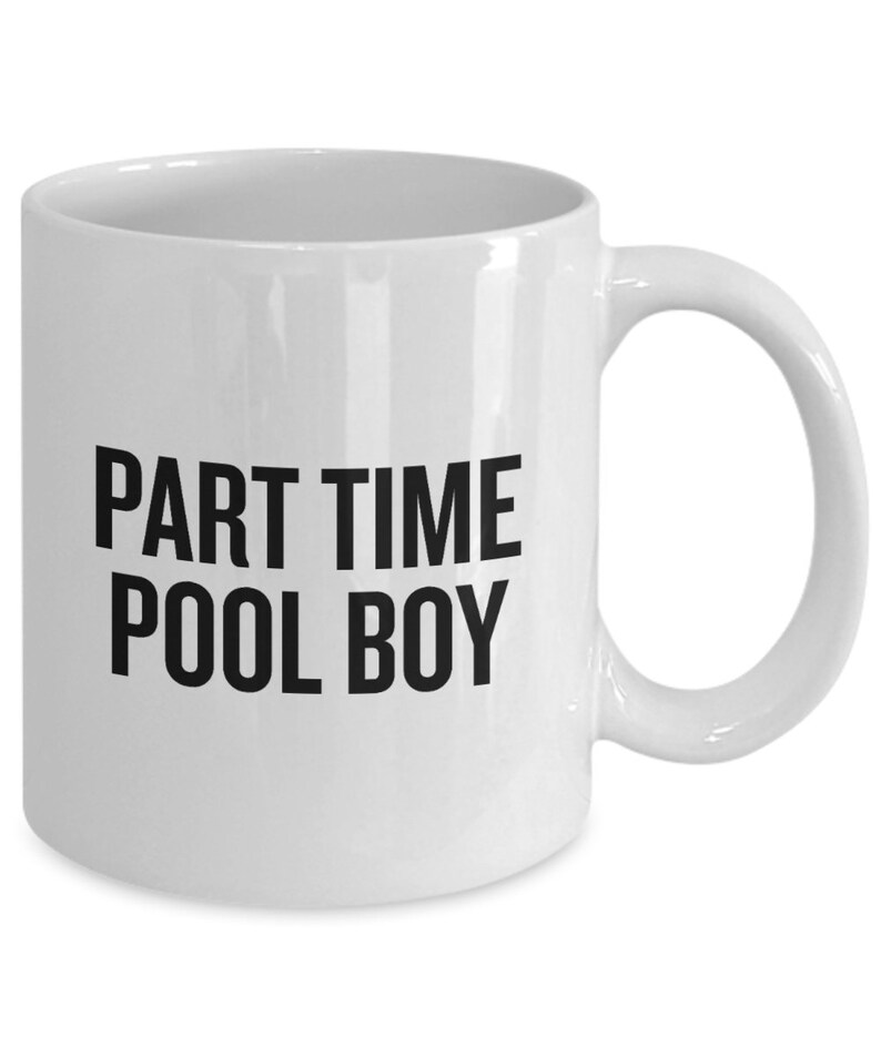 Funny Pool Boy Gift Pool Boy Coffee Mug Part Time Pool Boy Etsy