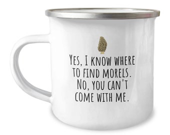 Funny Mushrooming Camper Mug - Mushroom Hunting - I Know Where To Find Morels - Mushroom Foraging Gift - Enamel Camping Mug