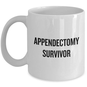 Appendectomy Coffee Mug - Appendix Removal Get Well Gift - Appendix Surgery - Appendectomy Survivor