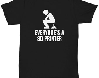 Camiseta engraçada com impressão 3D - Presente para entusiastas da impressão 3D - Presente para proprietários de impressoras 3D - Todo mundo é uma impressora 3D - Camiseta unissex