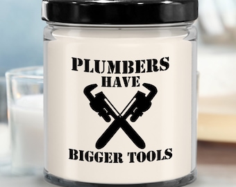Funny Plumber Gift - Plumber Candle - Present For Plumbers - Plumber Humor - Plumbers Have Bigger Tools