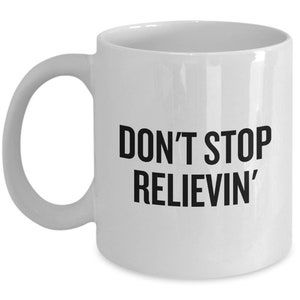 Urology Coffee Mug - Funny Urologist Gift - Don&#39;t Stop Relievin&#39;