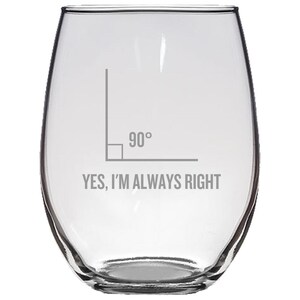 Funny Geometry Gift - Stemless Wine Glass - Math Teacher Gift - Funny Math Pun - Yes, I&#39;m Always Right