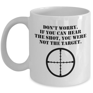 Long Range Shooting Gift - Long Range Shooter Coffee Mug - Sharpshooter Present - You Were Not The Target