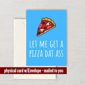 Lustige Valentinstagskarte - Jahrestagskarte - Geburtstagskarte - Sexy Karte - Pizza Dat Ass - Freche Liebeskarte