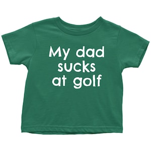 Grappig Golf Peuter Shirt - Golfer Peuter Tee - Mijn vader zuigt op Golf - Schattig peuter verjaardagscadeau - Vele maten en kleuren - Alle katoen